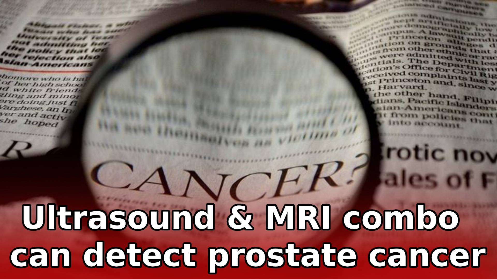 Ultrasound & MRI combo can detect prostate cancer faster Study