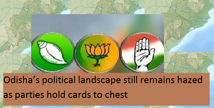 Odisha’s Political Landscape Still Remains Hazed As Parties Hold Cards To Chest