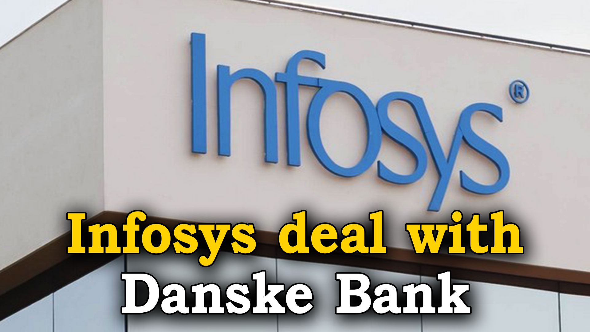 Infosys enters into USD 454 mln deal with Denmarkbased Danske Bank